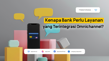Mengapa Bank Butuh Omnichannel Banking yang Terintegrasi?
